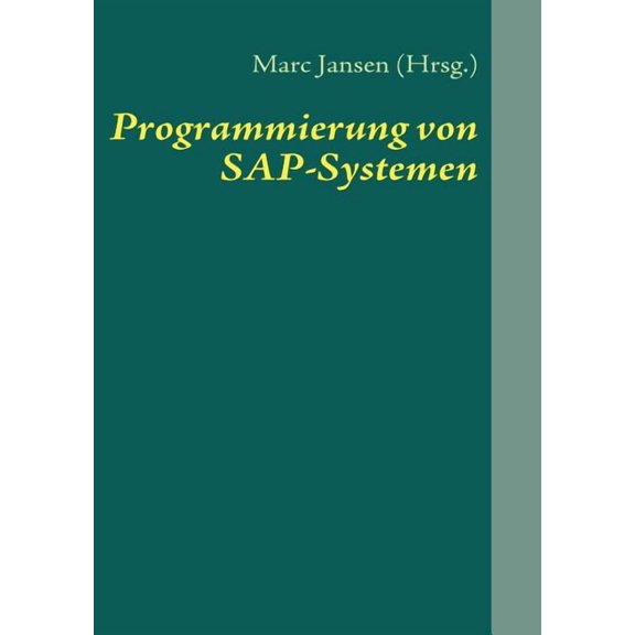 Programmierung von SAP-Systemen: Eine Einfhrung in ABAP, (Paperback)
