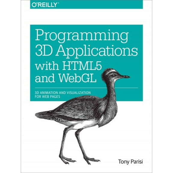 Programming 3D Applications with HTML5 and Webgl: 3D Animation and Visualization for Web Pages (Paperback)