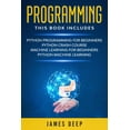 thumbnail image 1 of Programming: 4 Books in 1: Python Programming & Crash Course, Machine Learning for Beginners, Python (Paperback) by James Deep, 1 of 1