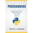 thumbnail image 1 of Programming: 4 Manuscripts in 1 book: Python For Beginners, Python 3 Guide, Learn Java, Excel 2016, (Paperback), 1 of 1