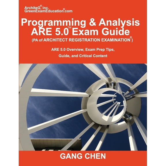 Programming & Analysis (PA) ARE 5.0 Exam Guide (Architect Registration Examination): ARE 5.0 Overview, Exam Prep Tips, G, (Paperback)