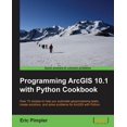Programming Arcgis 10.1 with Python Cookbook (Paperback) - Walmart.com