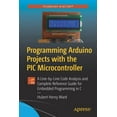 thumbnail image 1 of Programming Arduino Projects with the PIC Microcontroller: A Line-By-Line Code Analysis and Complete Reference Guide for, (Paperback), 1 of 1