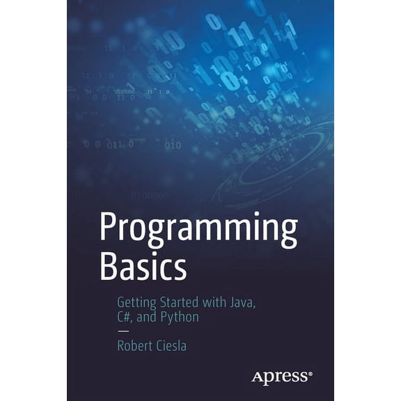 Programming Basics: Getting Started with Java, C#, and Python, (Paperback)