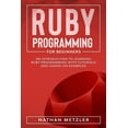thumbnail image 1 of Programming for Beginners Ruby Programming for Beginners: An Introduction to Learning Ruby Programming with Tutorials and Hands-On Examples, (Paperback), 1 of 1