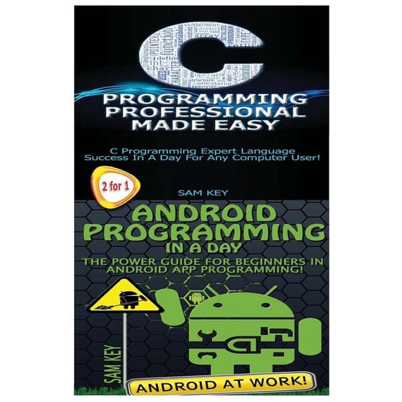 Programming: C Programming Professional Made Easy & Android Programming in a Day! (Paperback)