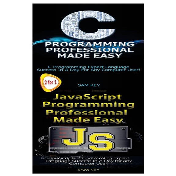 Programming: C Programming Professional Made Easy & JavaScript Professional Programming Made Easy (Paperback)