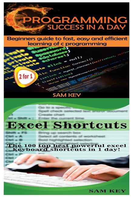 Programming: C Programming Success in a Day & Excel Shortcuts ...