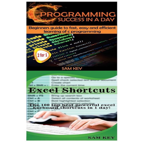 Programming: C Programming Success in a Day & Excel Shortcuts (Series #5) (Paperback)
