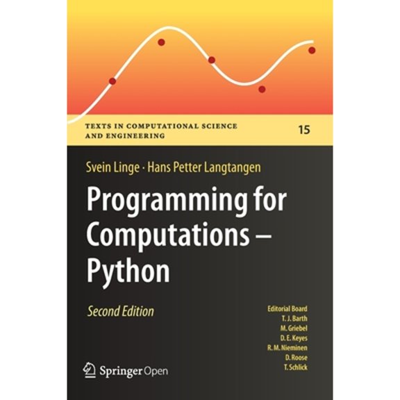 Pre-Owned Programming for Computations - Python: A Gentle Introduction to Numerical Simulations with Python 3.6: 15 (Texts in Computational Science and Engineering, 15) Hardcover