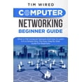 thumbnail image 1 of Programming: Computer Networking Beginners Guide: What Is The Computer Network And How To Learn It In a Simple Way? The Easy Step By Step Guide For Beginners (Paperback), 1 of 1