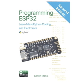 Programming ESP32: Learn MicroPython Coding and Electronics (Second Edition):: Learn MicroPython Coding and Electronics, (Paperback)