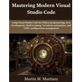 thumbnail image 1 of Programming, Engineering and Design Mastering Modern Visual Studio Code: Using Visual Studio Code for Python programming, Java development, Shell scripting,, (Paperback), 1 of 1