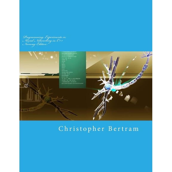 Programming Experiments in Neural Networking in C++ (Paperback)