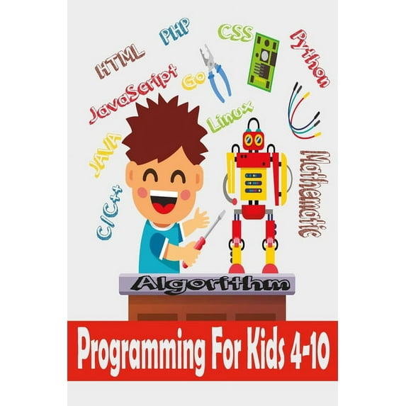Programming For Kids 4-10: Programming Logic and Problem Solving for kids ages 4-10 (2021)
