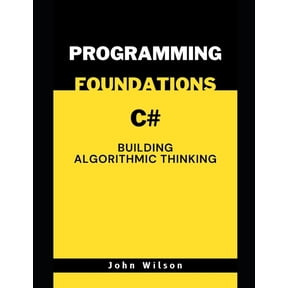Winforms and C# Programming Foundations with C#: Building Algorithmic Thinking, (Paperback)
