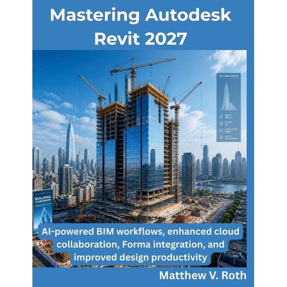 The Programming Genius Mastering Autodesk Revit 2027: AI-powered BIM workflows, enhanced cloud collaboration, Forma integration, and improved d, (Paperback)