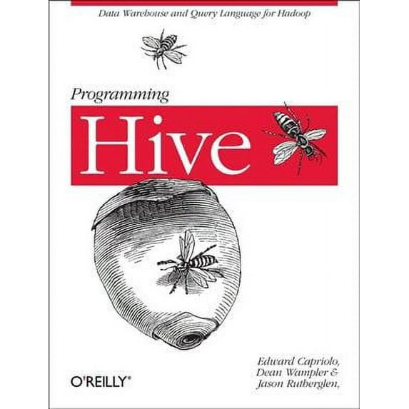 Programming Hive: Data Warehouse and Query Language for Hadoop (Paperback)
