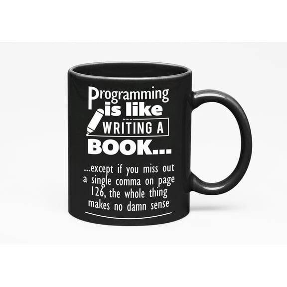Programming Is Like Writing A Book. Funny Programmer Codes, Black 11oz Ceramic Mug