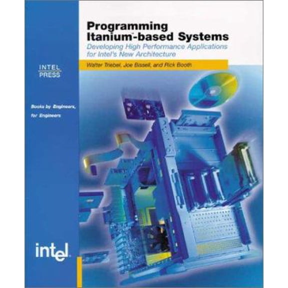 Pre-Owned Programming Itanium-based Systems: Developing High Performance Applications for Intel's New Architecture (Paperback) 0970284624 9780970284624
