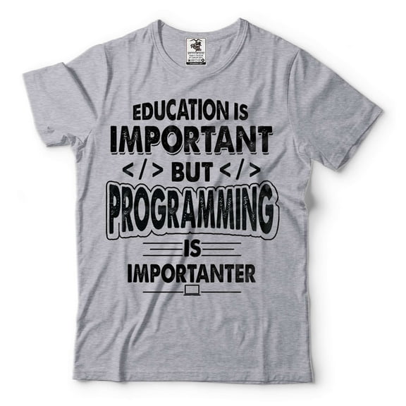 Programming Joke Funny Programming Tee Education Is Important But Programming Is Importanter Tee (X-Large Grey)