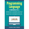thumbnail image 1 of Programming Language : Beginner's Guide + Best Practices + Advanced Guide to Programming Code With Java, 1 of 1