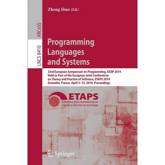 Programming Languages and Systems: 23rd European Symposium on Programming, ESOP 2014, Held as Part of the European Joint, (Paperback)