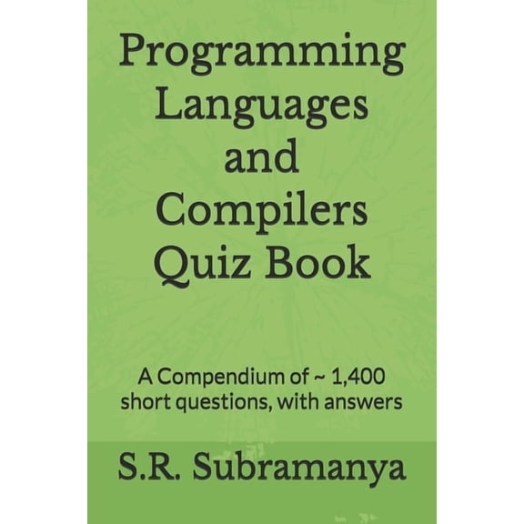 Programming Languages and Compilers Quiz Book: A Compendium of 1,400 short questions, with answers, (Paperback)