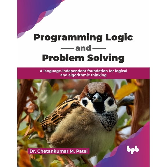 Programming Logic and Problem Solving: A language-independent foundation for logical and algorithmic thinking (English E, (Paperback)