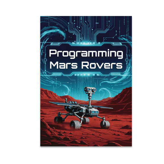 Programming Mars Rovers - Space Enthusiast - 13x19 Poster Print