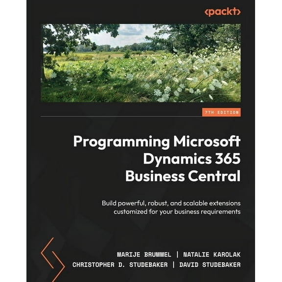 Programming Microsoft Dynamics 365 Business Central - Seventh Edition: Build powerful, robust, and scalable extensions c, (Paperback)