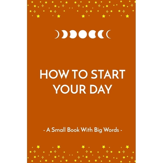 Programming Notebook How to Start Your Day: A Small Book With Big Words. The Perfect Gift for Your Loved Ones, Book 9, (Paperback)