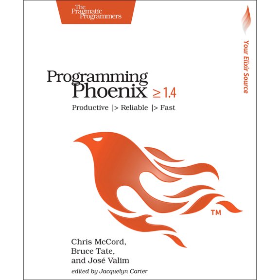 Programming Phoenix 1.4: Productive > Reliable > Fast, (Paperback)