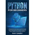 thumbnail image 1 of Programming: Python for Beginners : A Programming Crash Course to Learn the Principles Behind Python and How to Set Up Your Computer for Coding. a Machine Learning Guide for Beginners (Series #1) (Paperback), 1 of 1