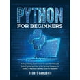 thumbnail image 1 of Programming Python for Beginners: A Programming Crash Course to Learn the Principles Behind Python and How to Set Up Your Computer f, Book 1A, (Hardcover), 1 of 1
