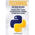 thumbnail image 1 of Programming : Python Machine Learning, Python Crash Course, and Python Data Science for Beginners (Paperback), 1 of 1