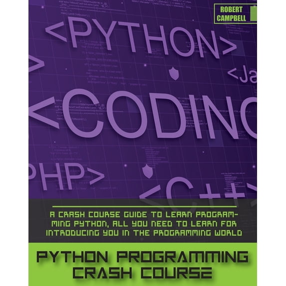 Programming Python Programming Crash Course: A Crash Course Guide to Learn Programming Python, all you Need to Learn for Introducing, Book 3, (Paperback)