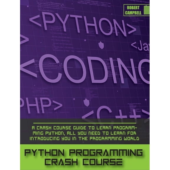 Programming Python Programming Crash Course: A Crash Course Guide to Learn Programming Python, all you Need to Learn for Introducing, Book 3A, (Hardcover)