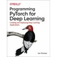 thumbnail image 1 of Programming Pytorch for Deep Learning: Creating and Deploying Deep Learning Applications (Paperback), 1 of 1