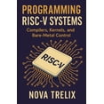 thumbnail image 1 of Programming RISC-V Systems: Compilers, Kernels, and Bare-Metal Control, (Paperback), 1 of 1