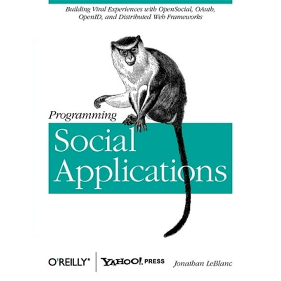 Pre-Owned Programming Social Applications: Building Viral Experiences with OpenSocial, OAuth, OpenID, and Distributed Web Frameworks (Paperback) 1449394914 9781449394912