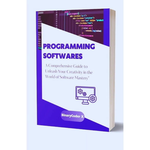 Programming Softwares And How To Use Them: A Comprehensive Guide to Unleash Your Creativity in the World of Software Mastery (Paperback)
