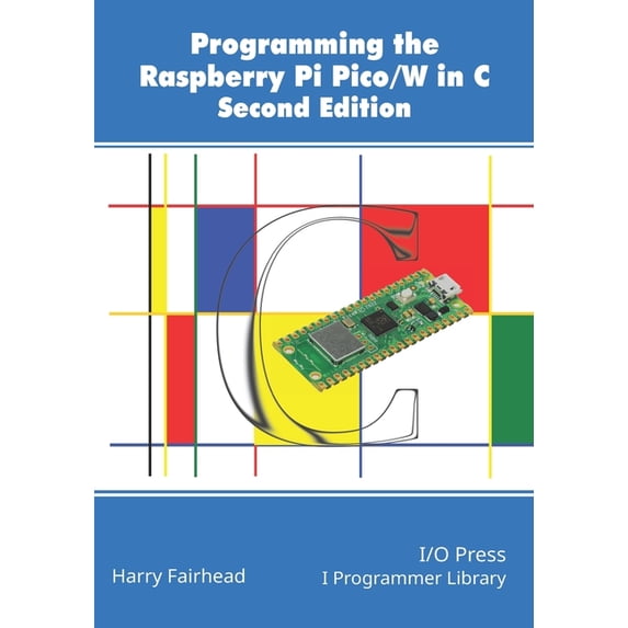 Programming The Raspberry Pi Pico/W In C, Second Edition, (Paperback)