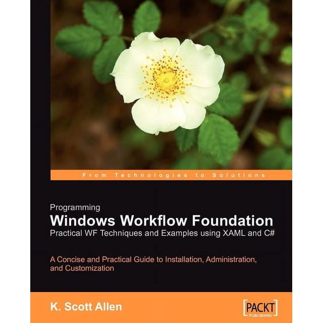 Programming Windows Workflow Foundation: Practical Wf Techniques and ...