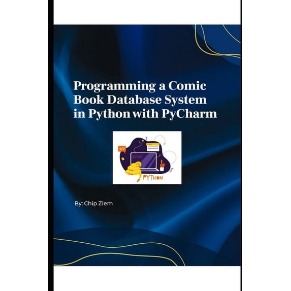 Programming a Comic Book Database System in Python with PyCharm, (Paperback)