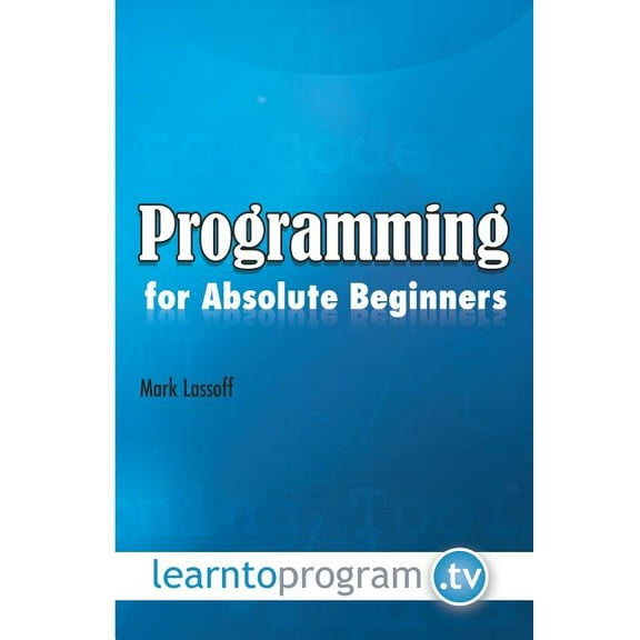 Programming for Absolute Beginners (Paperback)