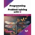 thumbnail image 1 of Programming for Problem-Solving with C: Formulating Algorithms for Complex Problems (Paperback), 1 of 1
