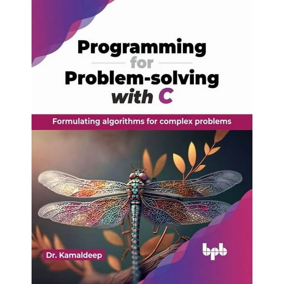 Programming for Problem-Solving with C: Formulating Algorithms for Complex Problems (Paperback)