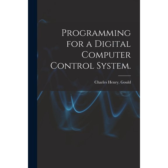 Programming for a Digital Computer Control System., (Paperback)