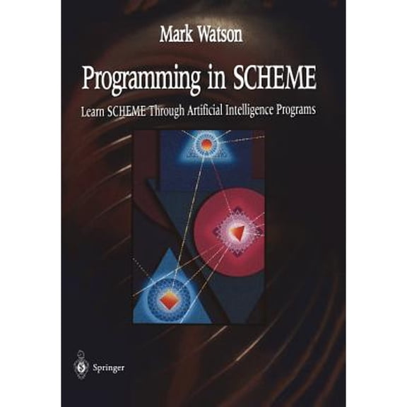 Pre-Owned Programming in Scheme: Learn Sheme Through Artificial Intelligence Programs (Paperback 9780387946818) by Mark Watson